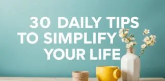 30 Daily Tips to Simplify Your Life 30 Daily Tips to Simplify Your Life