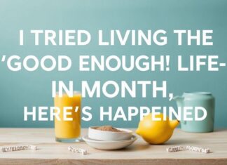 I Tried the ‘Good Enough’ Life for a Month—Here’s What Happened I Tried Living the 'Good Enough' Life for a Month—Here's What Happened