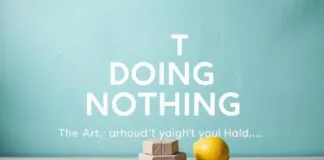The Art of Doing Nothing: Why You Should Stop Trying So Hard The Art of Doing Nothing: Why You Shouldn't Try So Hard