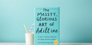 The Messy, Glorious Art of Adulting: Or, How I Learned to Stop Worrying and Love the Chaos The Messy, Glorious Art of Adulting: Or, How I Learned to Embrace the Chaos and Stop Worrying